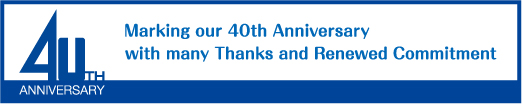 40th ANNIVERSARY  Marking our 40th Anniversay with many Thanks and Renewed Commitment
